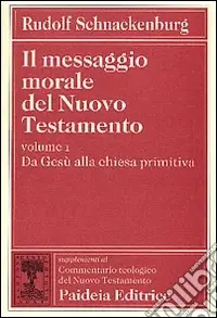 Promo Stagionale Il messaggio morale del Nuovo Testamento. Vol. 1 Da Gesù alla Chiesa primitiva