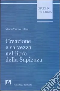Creazione e salvezza nel libro della Sapienza. Esegesi di Sapienza 1, 13-15 Offerta