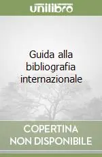Prezzo Scontato Guida alla bibliografia internazionale