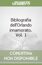 Bibliografia dell‘Orlando innamorato. Vol. 1 Solo Oggi