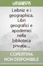 Leibniz e i geographica. Libri geografici e apodemici nella biblioteca privata leibniziana Promo Stagionale