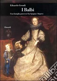 I Balbi. Una famiglia genovese fra Spagna e impero Sconto