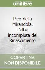 Professionale Pico della Mirandola. L‘alba incompiuta del Rinascimento