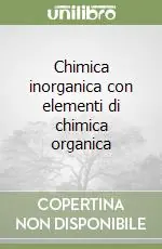 Chimica inorganica con elementi di chimica organica Solo Oggi