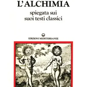 L‘alchimia. Vol. 2 Gli antichi. Testi classici Super Prezzo