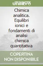 Bestseller Chimica analitica. Equilibri ionici e fondamenti di analisi chimica quantitativa