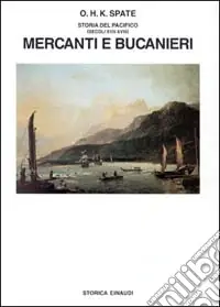 Storia del Pacifico. Vol. 2 Mercanti e bucanieri (Sec. XVII-XVIII) Subito Disponibile