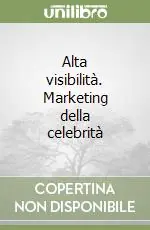 Alta visibilità. Marketing della celebrità Soddisfatti O Rimborsati
