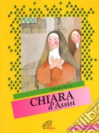 Chiara d‘Assisi. Ediz. illustrata Prezzo Scontato