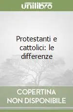 Ordina Subito Protestanti e cattolici le differenze
