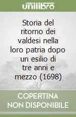 Vendita Finale Storia del ritorno dei valdesi nella loro patria dopo un esilio di tre anni e mezzo (1698)