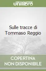 Quantità Limitata Sulle tracce di Tommaso Reggio