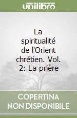 A Buon Prezzo La spiritualité de l‘Orient chrétien. Vol. 2 La prière