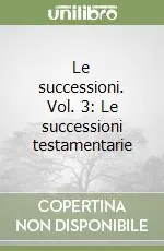 Di Tendenza Le successioni. Vol. 3 Le successioni testamentarie