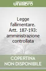 Consegna Rapida Legge fallimentare. Artt. 187-193 amministrazione controllata