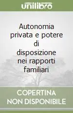 Autonomia privata e potere di disposizione nei rapporti familiari Promozione