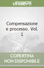 Professionale Compensazione e processo. Vol. 1