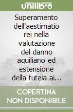 Quantità Limitata Superamento dell‘aestimatio rei nella valutazione del danno aquiliano ed estensione della tutela ai non domini