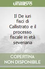 Il De iuri fisci di Callistrato e il processo fiscale in età severiana Offerta
