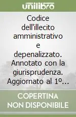 Codice dell‘illecito amministrativo e depenalizzato. Annotato con la giurisprudenza. Aggiornato al 1º gennaio 1994 Prezzo Di Fabbrica