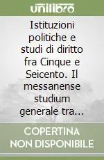Istituzioni politiche e studi di diritto fra Cinque e Seicento. Il messanense studium generale tra politica gesuitica e istanze egemoniche cittadine Popolare