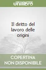 Compra Adesso Il diritto del lavoro delle origini