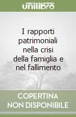 I rapporti patrimoniali nella crisi della famiglia e nel fallimento Soddisfatti O Rimborsati