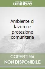 Ambiente di lavoro e protezione comunitaria Non Perdere
