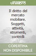 Il diritto del mercato mobiliare. Soggetti, attività, strumenti, controlli Solo Oggi