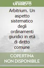 A Buon Prezzo Arbitrium. Un aspetto sistematico degli ordinamenti giuridici in età di diritto comune