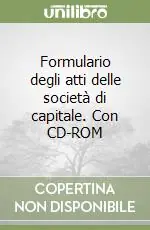 Formulario degli atti delle società di capitale. Con CD-ROM Pagamento Sicuro