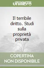 Vendita Finale Il terribile diritto. Studi sulla proprietà privata