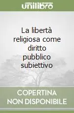 La libertà religiosa come diritto pubblico subiettivo Affare