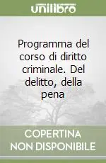 Nuovo Arrivo Programma del corso di diritto criminale. Del delitto, della pena