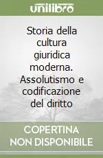 Storia della cultura giuridica moderna. Assolutismo e codificazione del diritto Offerta Del Giorno