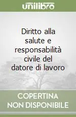 Sconto Diritto alla salute e responsabilità civile del datore di lavoro