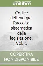 Codice dell‘energia. Raccolta sistematica della legislazione. Vol. 1 Offerta Lampo