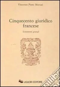 Must-Have Cinquecento giuridico francese. Lineamenti generali