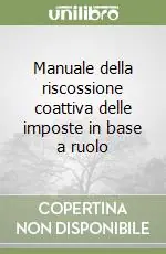 Reso Gratuito Manuale della riscossione coattiva delle imposte in base a ruolo