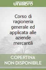 Corso di ragioneria generale ed applicata alle aziende mercantili Occasione Imperdibile