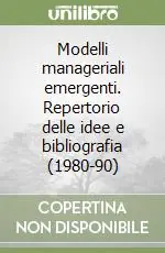 Modelli manageriali emergenti. Repertorio delle idee e bibliografia (1980-90) Di Tendenza