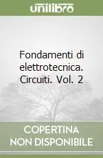Prezzo Conveniente Fondamenti di elettrotecnica. Circuiti. Vol. 2