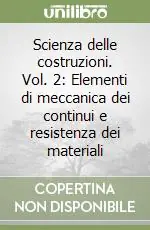 Saldi Scienza delle costruzioni. Vol. 2 Elementi di meccanica dei continui e resistenza dei materiali