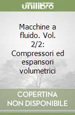 Nuova Collezione Macchine a fluido. Vol. 2/2 Compressori ed espansori volumetrici