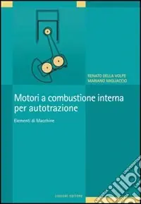 Soddisfatti O Rimborsati Motori a combustione interna per autotrazione. Elementi di macchine