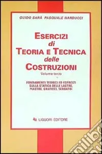 Esercizi di teoria e tecnica delle costruzioni. Vol. 3 Fondamenti teorici ed esercizi sulla statica delle lastre, piastre, graticci, serbatoi Spedizione Espresso