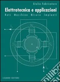 Elettrotecnica e applicazioni. Reti, macchine, misure, impianti Acquista Ora