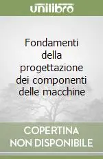 Prezzo Basso Fondamenti della progettazione dei componenti delle macchine