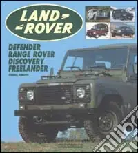 Compra Adesso Land Rover. Range Rover, Defender, Discovery, Freelander. Ediz. illustrata
