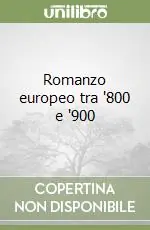 Romanzo europeo tra ‘800 e ‘900 Super Prezzo